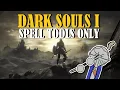 Can You Beat Dark Souls 1 With Only Spell Tools