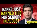 BANKS ARE NOW BANNING THIS FOR SENIORS Pass This to Anyone Who Has a Bank Account