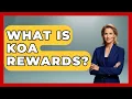What Is KOA Rewards - Exploring Campgrounds
