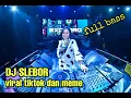 Download Lagu DJ SLEBOR TIKTOK DAN MEME VIRAL