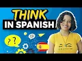 THINK in Spanish STOP Translating How to Think in Spanish