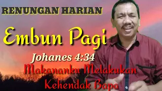 Download RENUNGAN HARIAN Embun Pagi Johanes 4:34 Makananku Melakukan Kehendak Bapa@PdtJonaMarpaung MP3