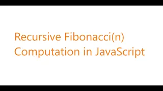 Recursive Fibonacci Number Computation In JavaScript