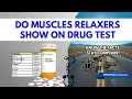 Do Muscle Relaxers Show Up on Drug Tests What Truckers Need to Know