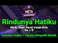 Download Lagu Karaoke Dangdut Rindunya Hatiku Nada Duet (Cowok Tinggi) Versi Irwan Kris  Simpatik Musik Sampling