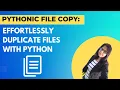 Pythonic File Duplication Effortlessly Copying Files with Python