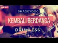 KEMBALI BERDANSA (SHAGGYDOG) NO DRUM / DRUMLESS