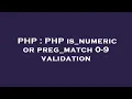 PHP PHP is - numeric or preg