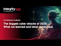 Integrity360 webinar Biggest cyber attacks of 2025 Lessons learned predictions for 2026
