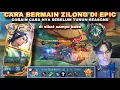 CARA BERMAIN ZILONG DI RANK EPIC, COBAIN SEBELUM TURUN SEASONS| MLBB