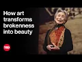 How Art Transforms Brokenness Into Beauty Lily Yeh TED