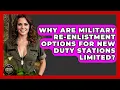 Why Are Military Re-enlistment Options For New Duty Stations Limited - Armed Forces Insider