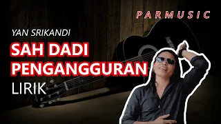 Download SAHA DADI PENGANGGURAN YAN SRIKANDI LIRIK MP3