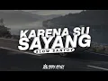 Download Lagu DJ KARENA SU SAYANG - NEAR (BIASA SA CINTA) || SLOW SANTUY - AGAN REMIX