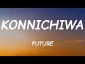 FUTURE - KONNICHIWA