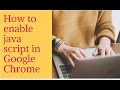 how to enable java script Google Chrome
