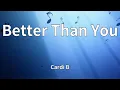 Download Lagu Cardi B - Better Than You (Lyrics)