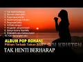Download Lagu Album Pop Rohani Pilihan Terbaik TAK HENTI BERHARAP || Lagu Rohani Kristen