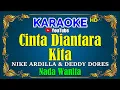 Download Lagu CINTA DIANTARA KITA - Nike Ardilla [ KARAOKE HD ] Nada Wanita