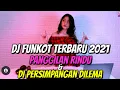 DJ FUNKOT TERBARU 2021 EDISI NONSTOP PANGGILAN RINDU \u0026 DI PERSIMPANGAN DILEMA