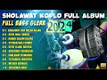 Download Lagu SHOLAWAT KOPLO FULL ALBUM SPESIAL BULAN RAJAB TERBARU 2024 ( FULL BASS )