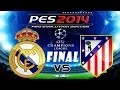 PES 2014 UEFA Champions League FINAL Real Madrid C.F. vs Atletico Madrid