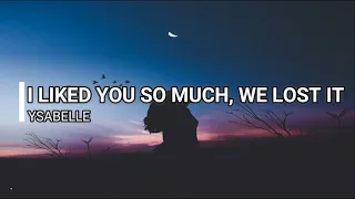 Download I LIKED YOU SO MUCH, WE LOST IT by YSABELLE CUEVAS / Music Lyrics MP3