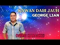 Download Lagu KAWAN DARI JAUH (VERSI KARAOKE) BY GEORGE LIAN