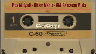 Download Mus Mulyadi - Hitam Manis - OM. Pancaran Muda MP3