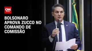 Zucco recebe aval de Bolsonaro para assumir Comissão na Câmara | BASTIDORES CNN