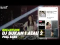 Download Lagu DJ BUKAN CINTA 1 ATAU 2 || BREAKFUNK || SOUND HANTAKAN || REMIX 2022 || DJ WAHYU RMX