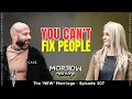 Download Lagu Why You Can’t Fix People With Love | The 'NEW' Marriage | Ep307