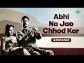 Download Lagu Abhi Na Jao Chhod Kar | Audio Song | अभी ना जाओ छोड़कर | Mohammed Rafi | Asha Bhosle | Hum Dono