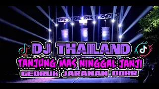 Download Dj Thailand TANJUNG MAS NINGGAL JANJI Gedruk Jaranan FULL BASS MP3