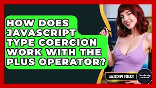 How Does JavaScript Type Coercion Work With The Plus Operator - JavaScript Toolkit