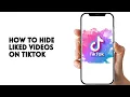 HOW TO HIDE LIKED VIDEOS ON TIKTOK
