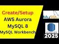 AWS RDS Aurora MySQL and Connect from MySQL Workbench in 10 minutes 2025 Updated