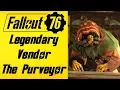 Fallout 76 Legendary Vendor The Purveyor Location Items New Vendor