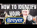 HOW TO IDENTIFY YOUR BREYER HORSE
