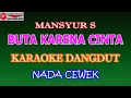 Download Lagu KARAOKE DANGDUT BUTA KARENA CINTA - MANSYUR S (COVER) NADA CEWEK Dminor