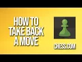 How To Take Back A Move Chess com Tutorial