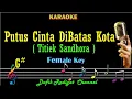 Download Lagu Putus Cinta Dibatas Kota (Karaoke) Titiek Sandhora Nada Wanita/Cewek Female key G# Tembang Kenangan