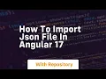 How to import json file in angular 17