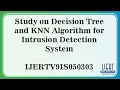 Study on Decision Tree and KNN Algorithm for Intrusion Detection System