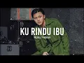 Download Lagu Rizky Febian - Ku Rindu Ibu [Official Lyrics Video]