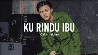 Download Rizky Febian - Ku Rindu Ibu [Official Lyrics Video] MP3