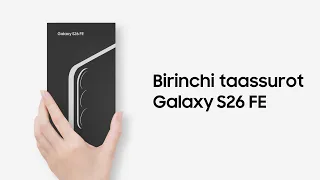 Galaxy S26 FE: Birinchi taassurot | Samsung Uzbekistan