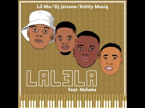 Download MP3 Lelela ft dj Jaivane ft lil mo ft Entity Musiq