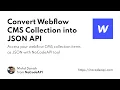 Convert Webflow CMS Collection into JSON API with NoCode