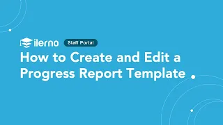 How to Create and Edit a Progress Report Template in Staff Portal
